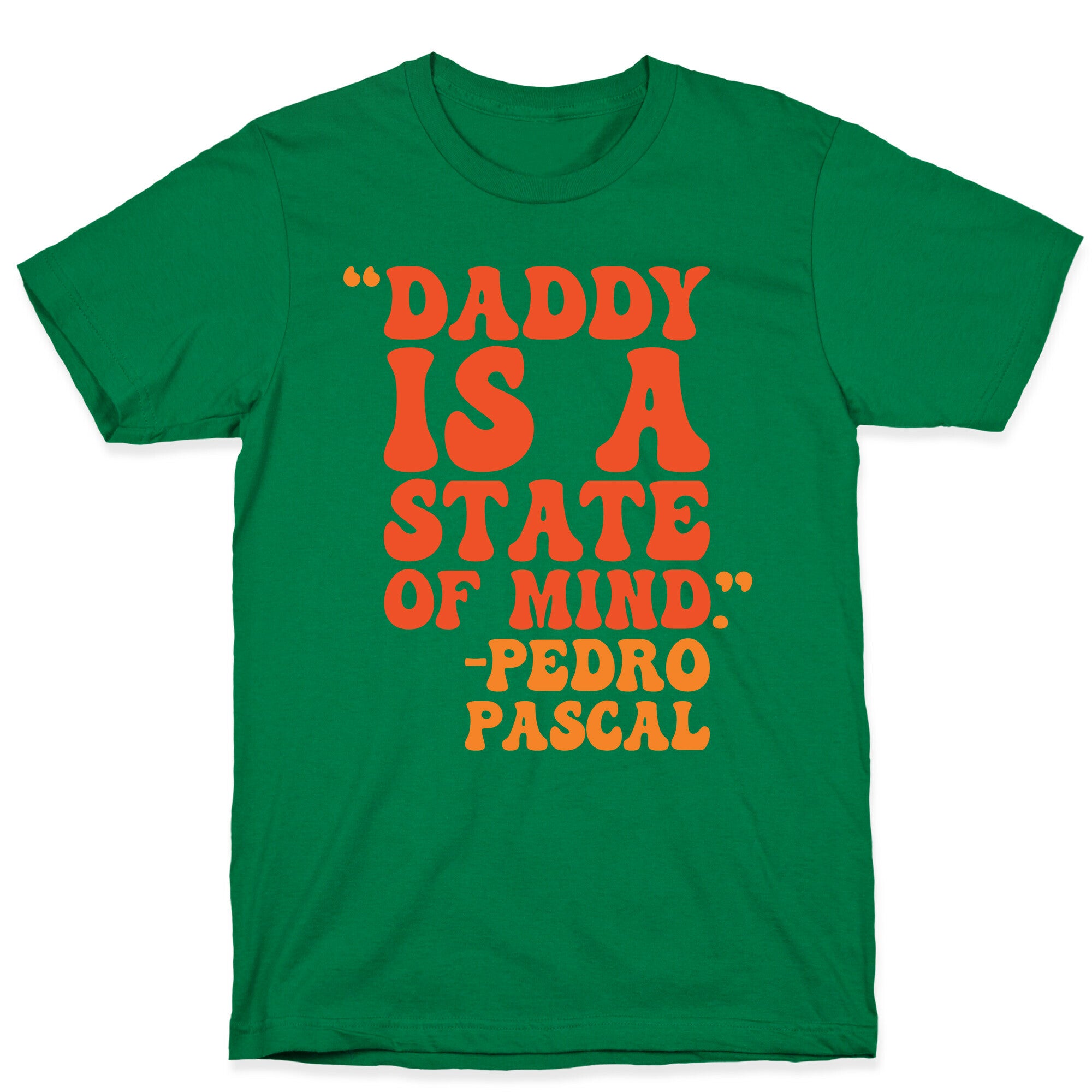 Daddy Is A State of Mind Quote T-Shirt
